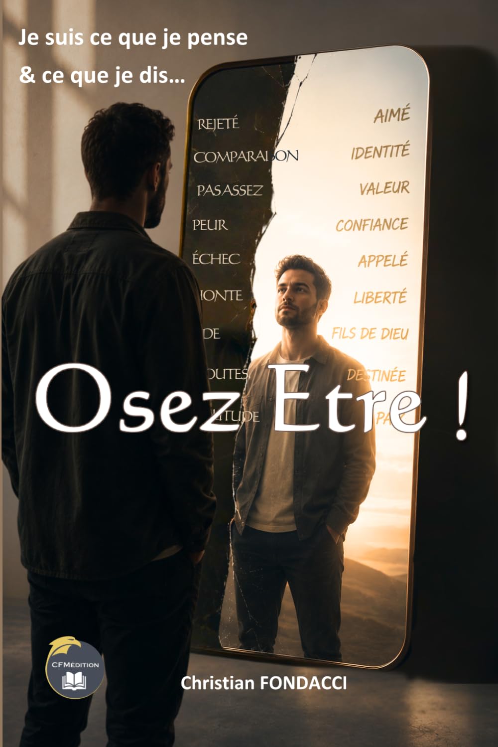 OSEZ ÊTRE: Je suis ce que je pense et ce que je dis