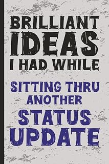 Brilliant Ideas I Had While...Sitting Through Another Status Update: A Journal for People Who Already Knew the Status | Great for Office Fun, Coworker Gag Gifts, Work Humor, White Elephant Gifts
