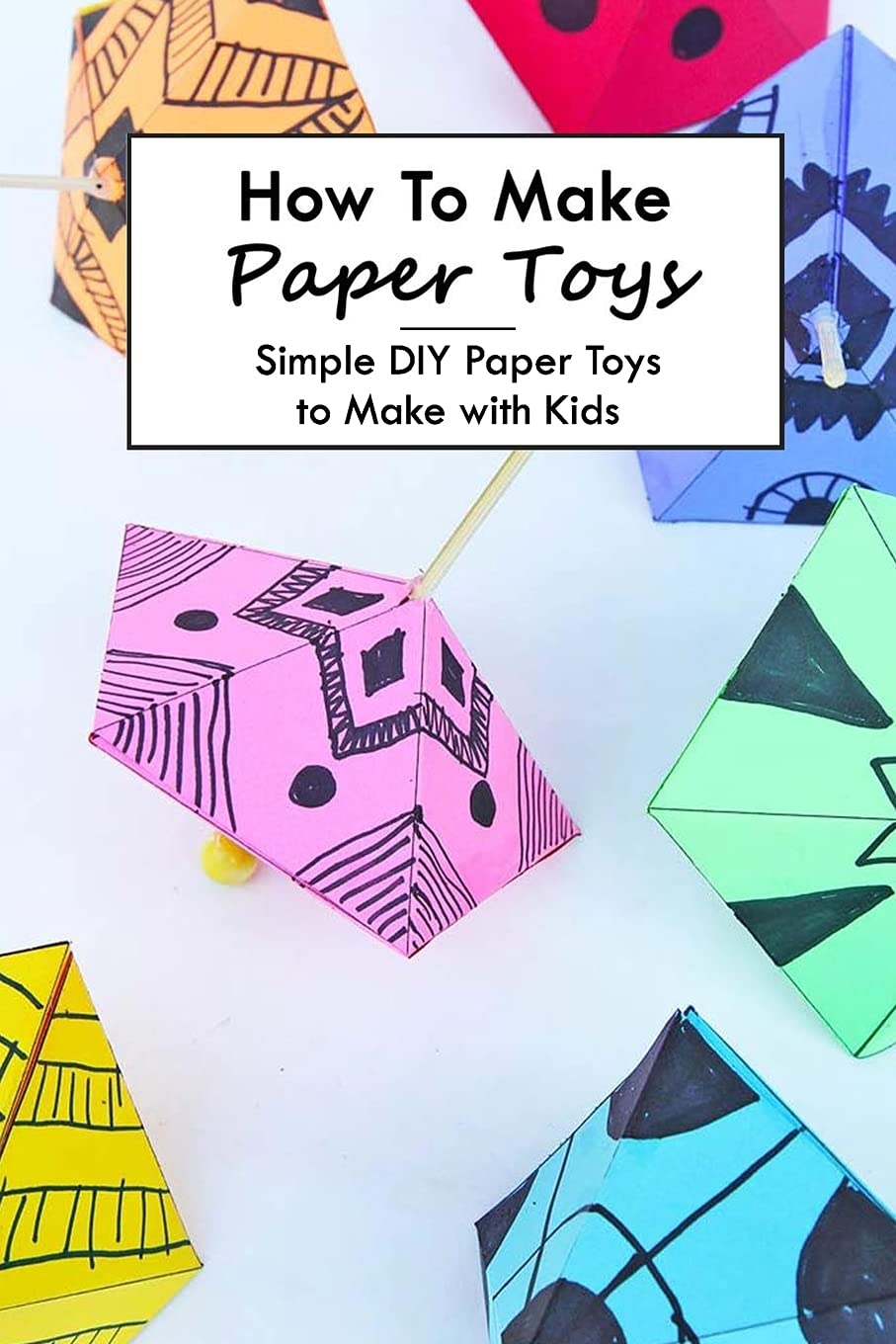 Buy How To Make Paper Toys Simple DIY Paper Toys to Make with Kids
