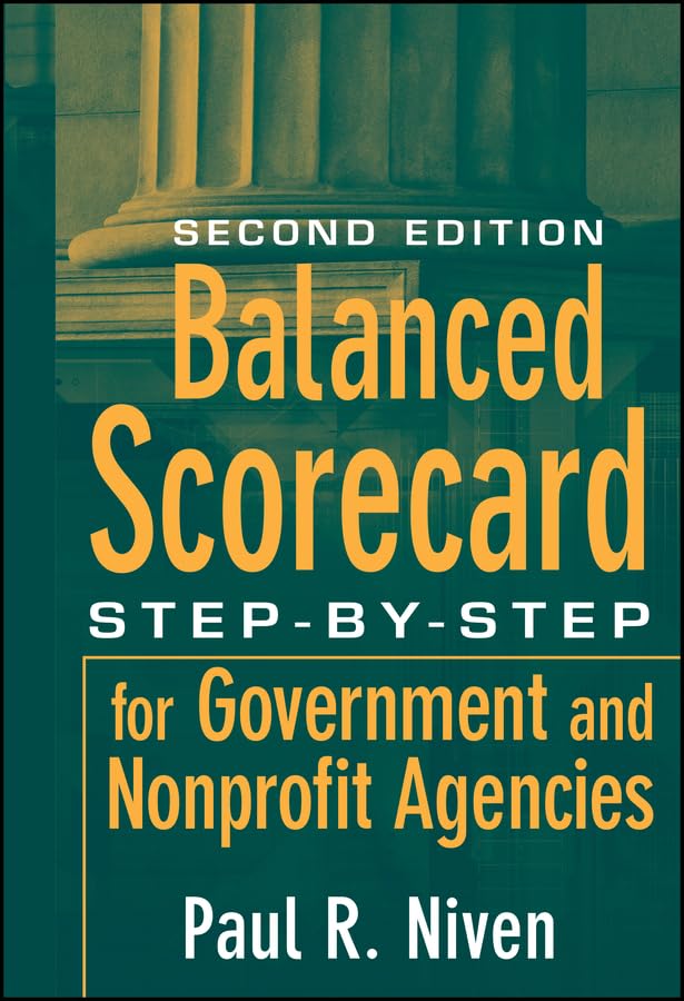 Balanced Scorecard: Step-by-Step for Government and Nonprofit Agencies