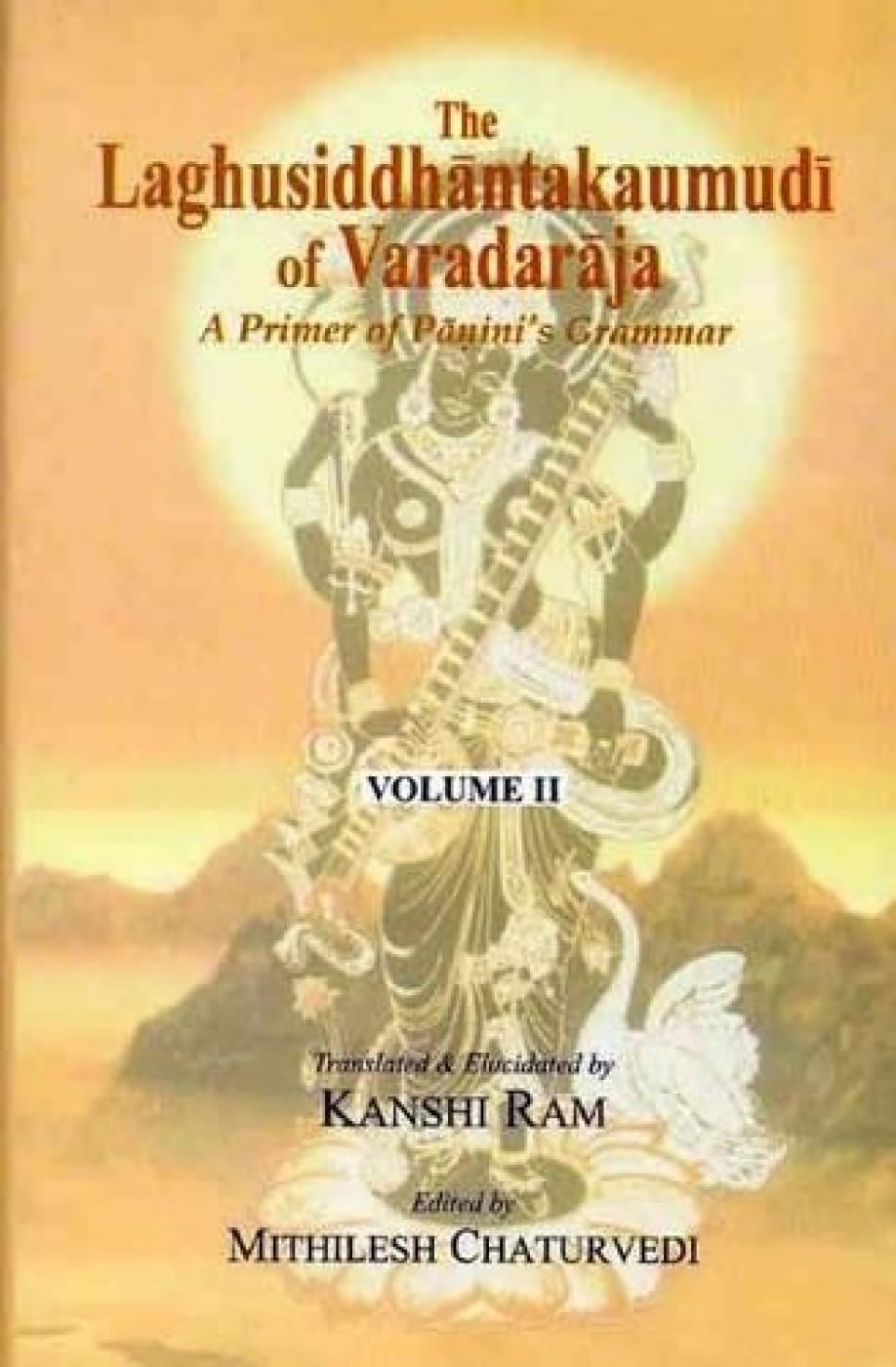 The Laghusiddhantakaumudi of Varadaraja: v. 2: A Primer of Panini's Grammar (The Laghusiddhantakaumudi of Varadaraja: A Primer of Panini's Grammar)