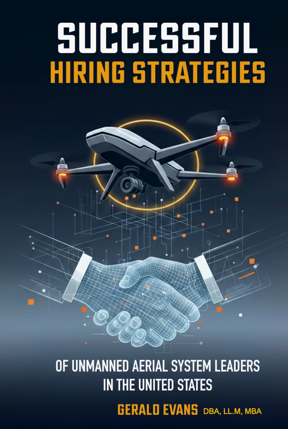 Successful Hiring Strategies of Unmanned Aerial System Leaders in the United States