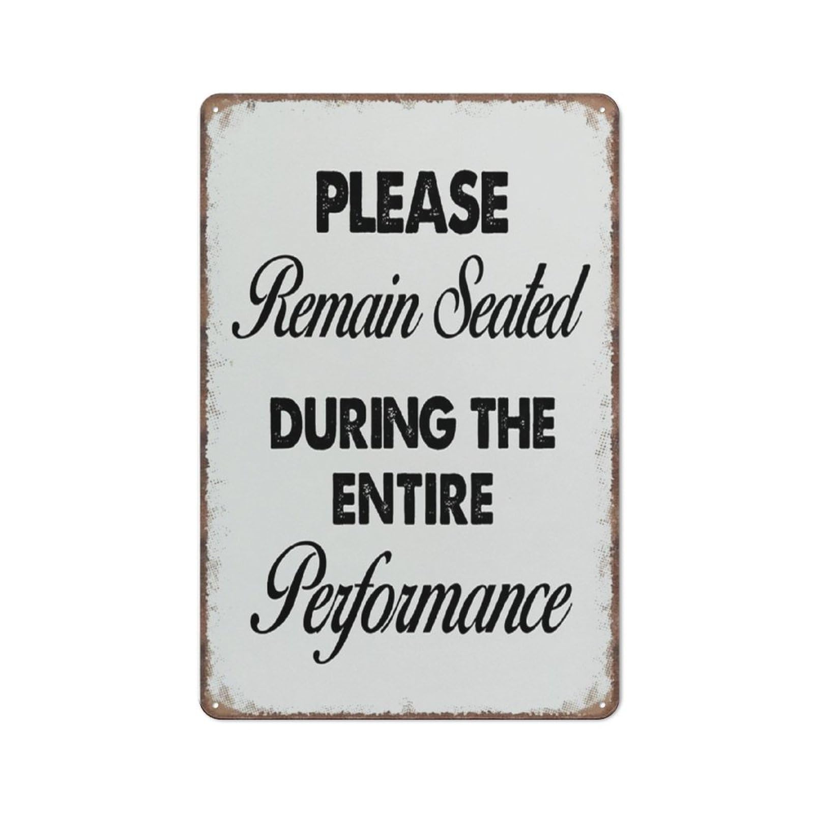 Bathroom Humor Quote Sign Please Remain Seated During The Entire Performance Sign Funny Metal Sign Metal Tin Sign 8X12 Inch
