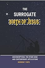The Surrogate Birth of Jesus: Misconceptions, The Other Sons and Contemporary Applications