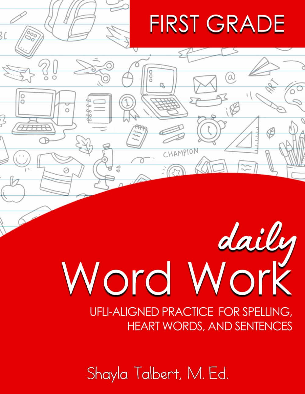 1st Grade Daily Word Work: UFLI-Aligned Practice For Spelling, Heart Words, And Sentences