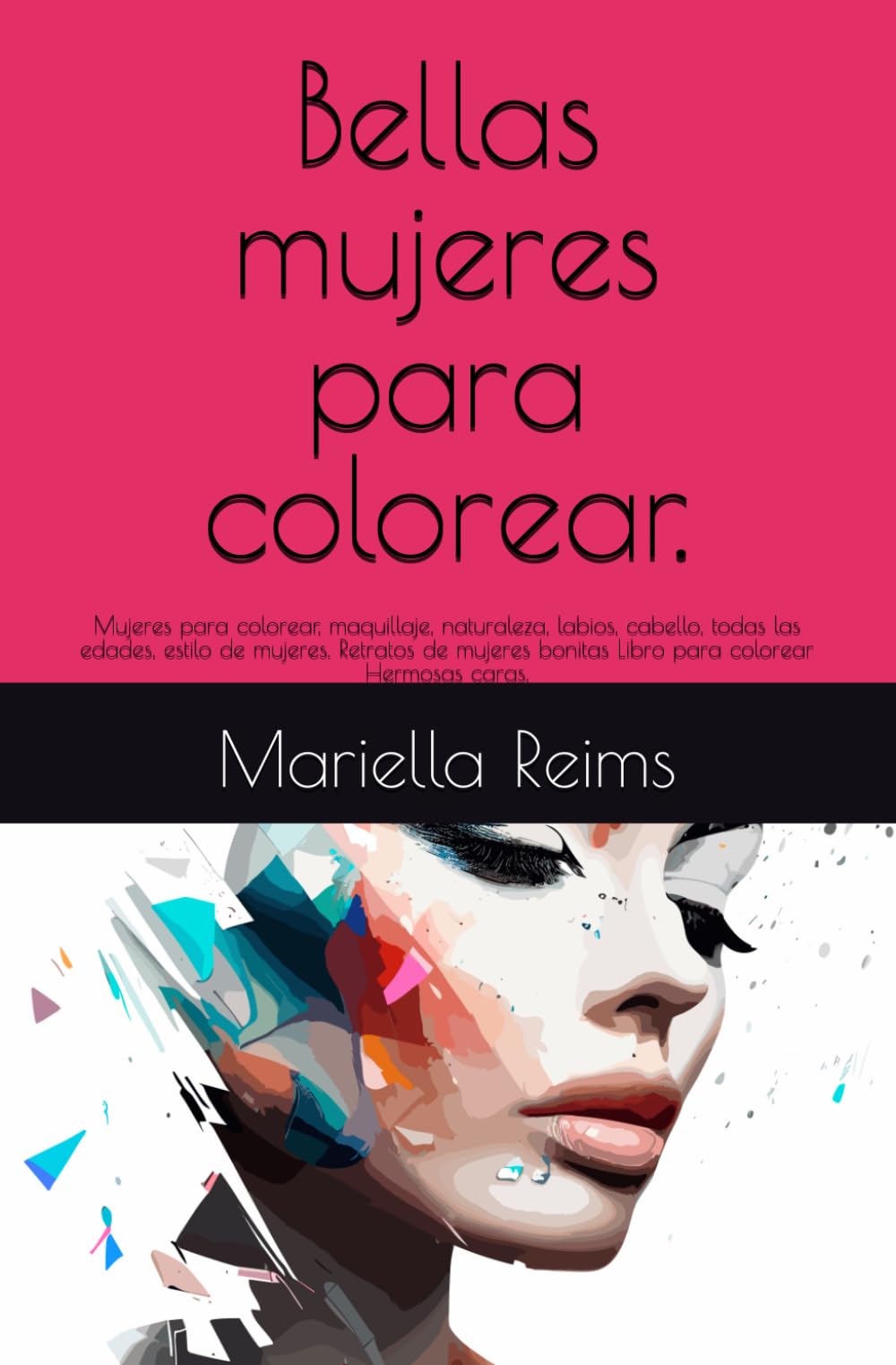 Bellas mujeres para colorear.: Mujeres para colorear, maquillaje, naturaleza, labios, cabello, todas las edades, estilo de mujeres. Retratos de mujeres bonitas Libro para colorear Hermosas caras.