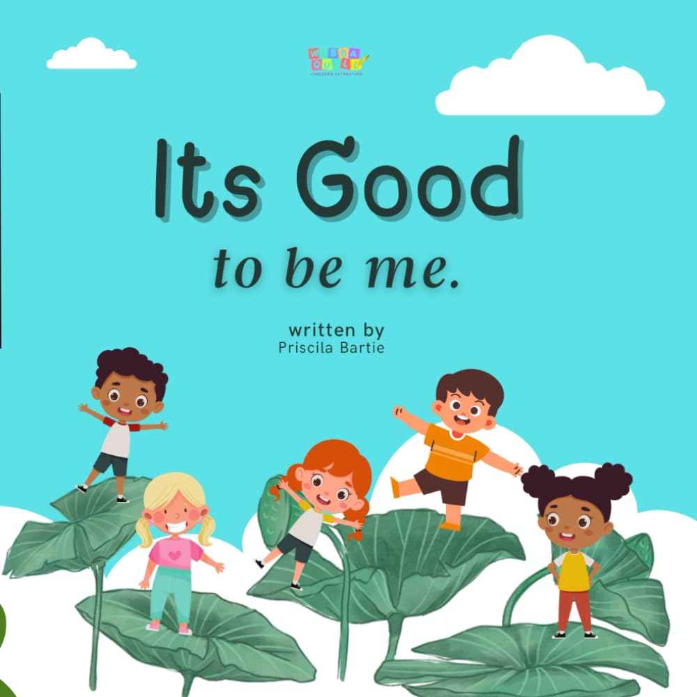 Its Good To Be Me: A heartwarming and empowering picture book that teaches children the beauty of self-acceptance, kindness, and embracing differences