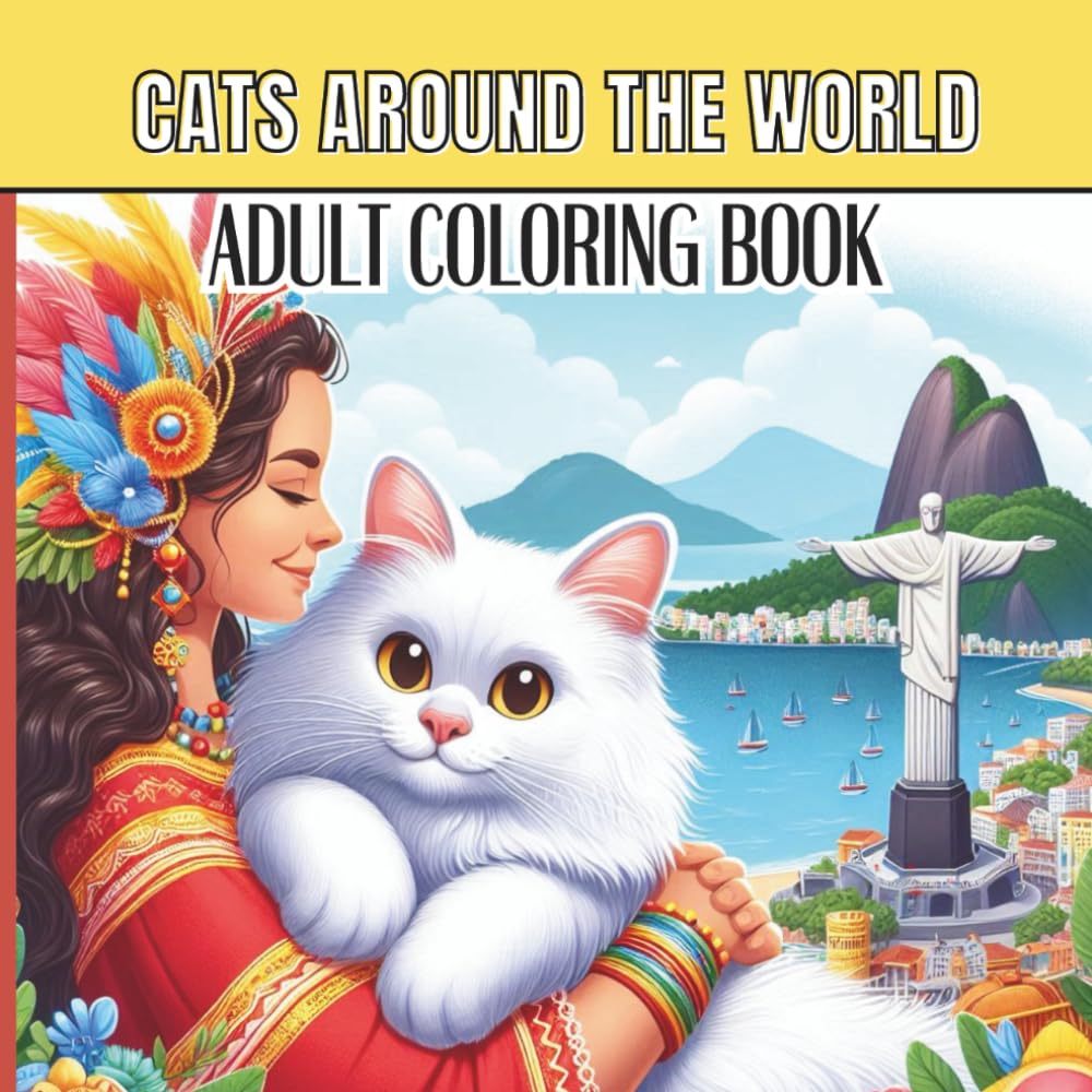 Cats Around the World Adult Coloring Book: 40 Unique Cat Designs Featuring Cultural Landmarks, Traditional Costumes, and Charming Traveling Cats