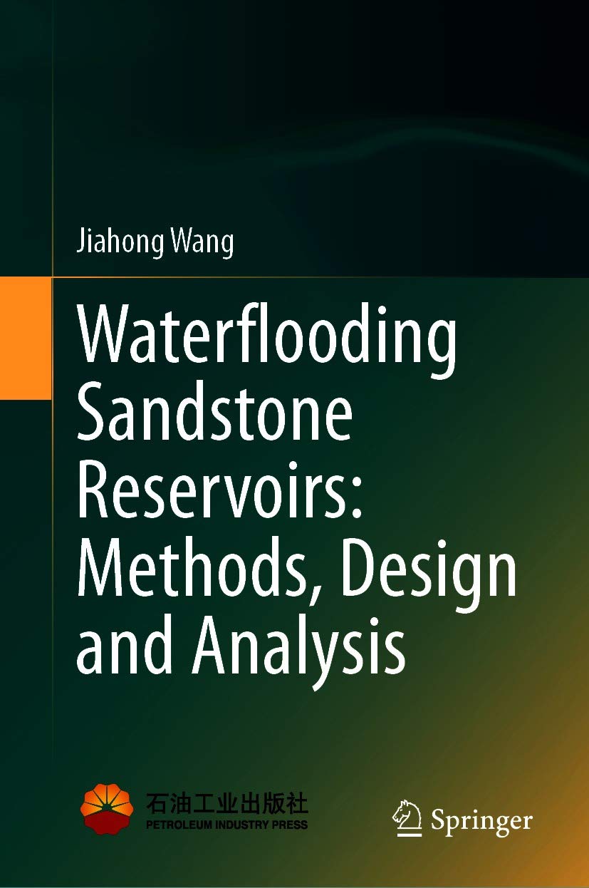 Waterflooding Sandstone Reservoirs: Methods, Design and Analysis      1st ed. 2021 Edition, Kindle Edition