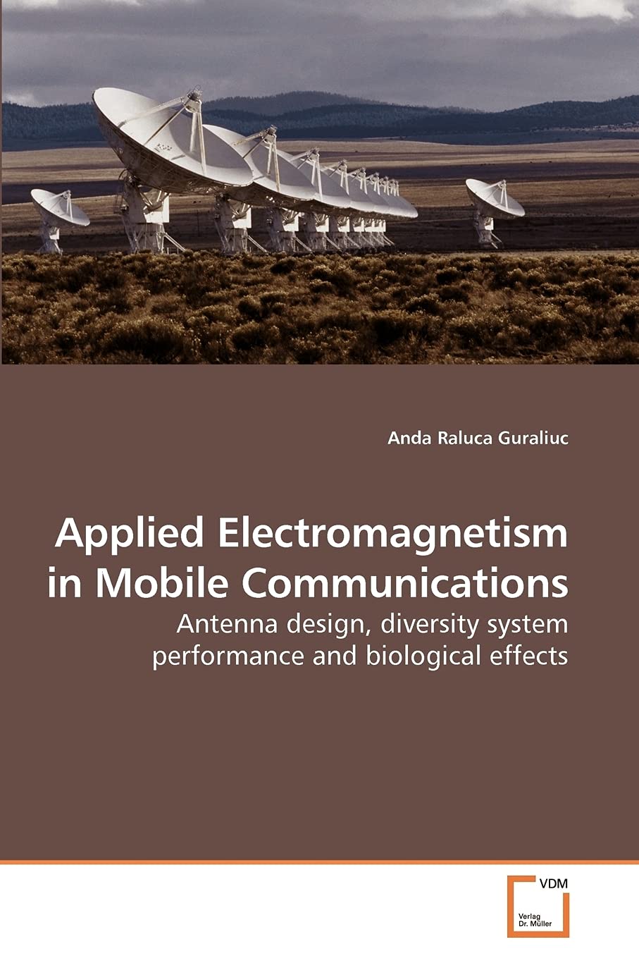 Applied Electromagnetism in Mobile Communications: Antenna design, diversity system performance and biological effects