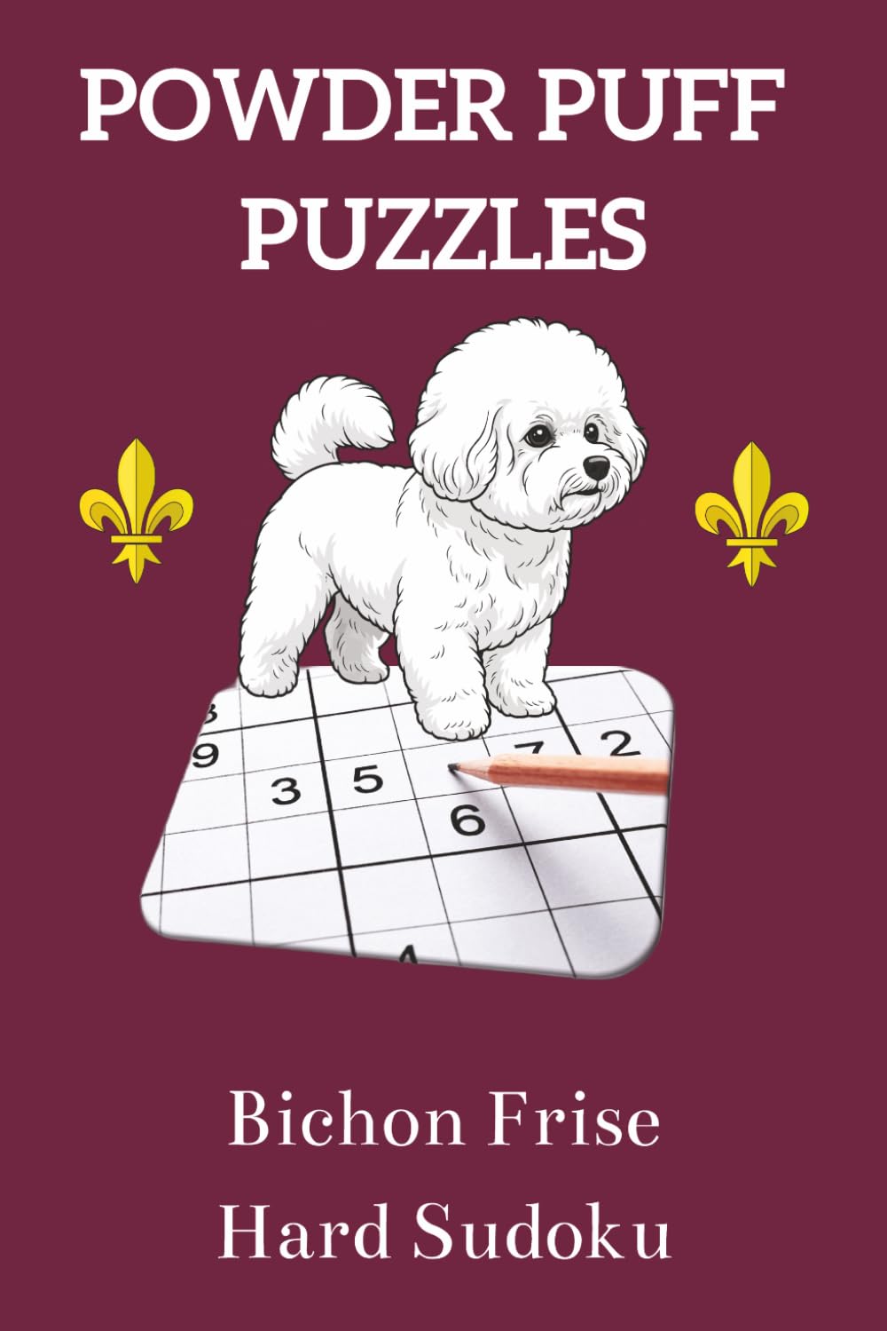 Powder Puff Puzzles Bichon Frise Hard Sudoku: Sudoku Puzzles for Dog Lovers | 6" x 9" | 55 puzzles | 110 pages | Solutions Included