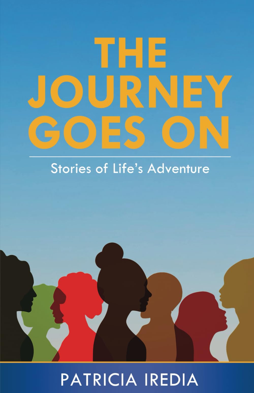 The Journey Goes On: Stories of Life's Adventure
