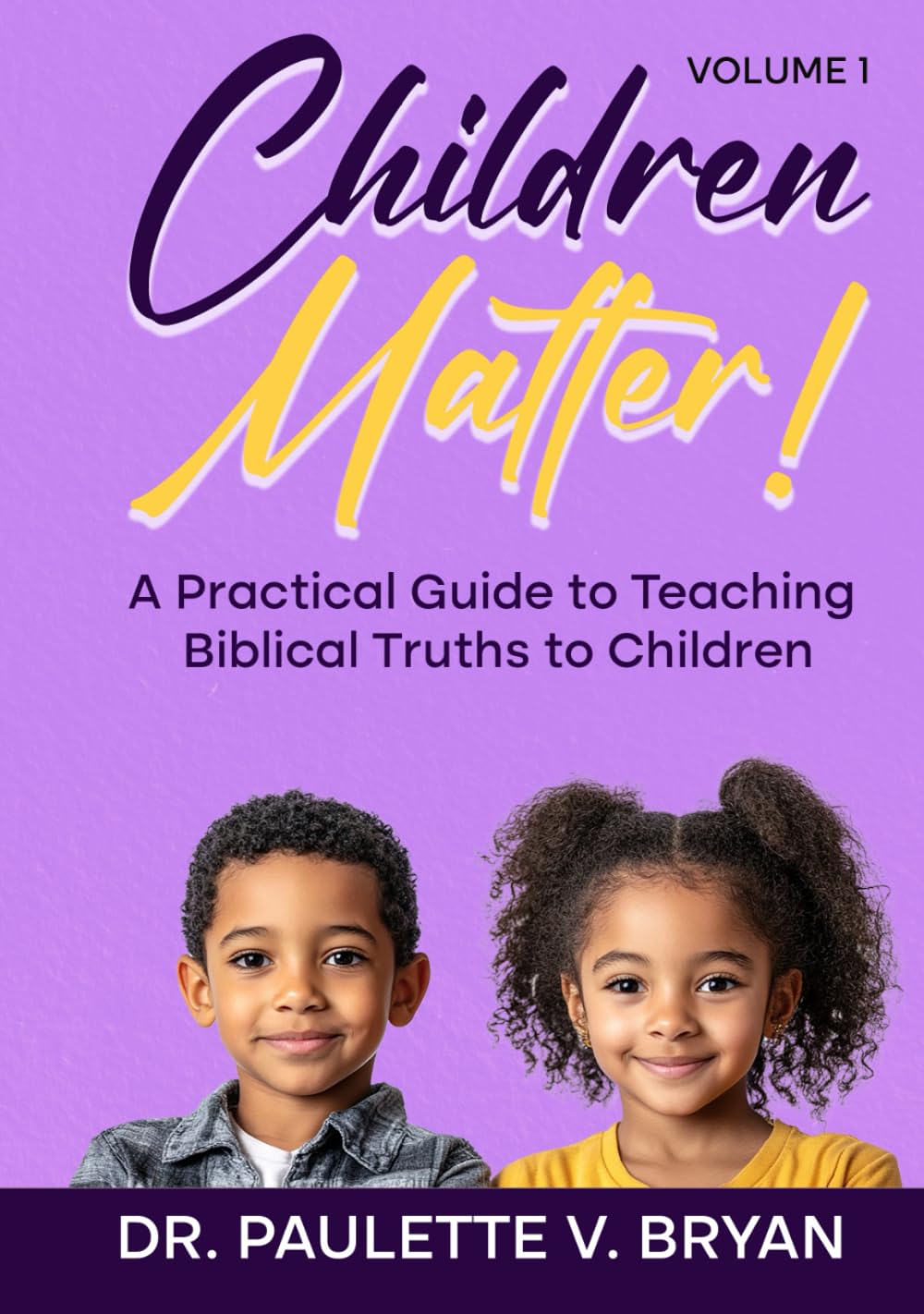Children Matter: A Practical Guide to Teaching Biblical Truths to Children