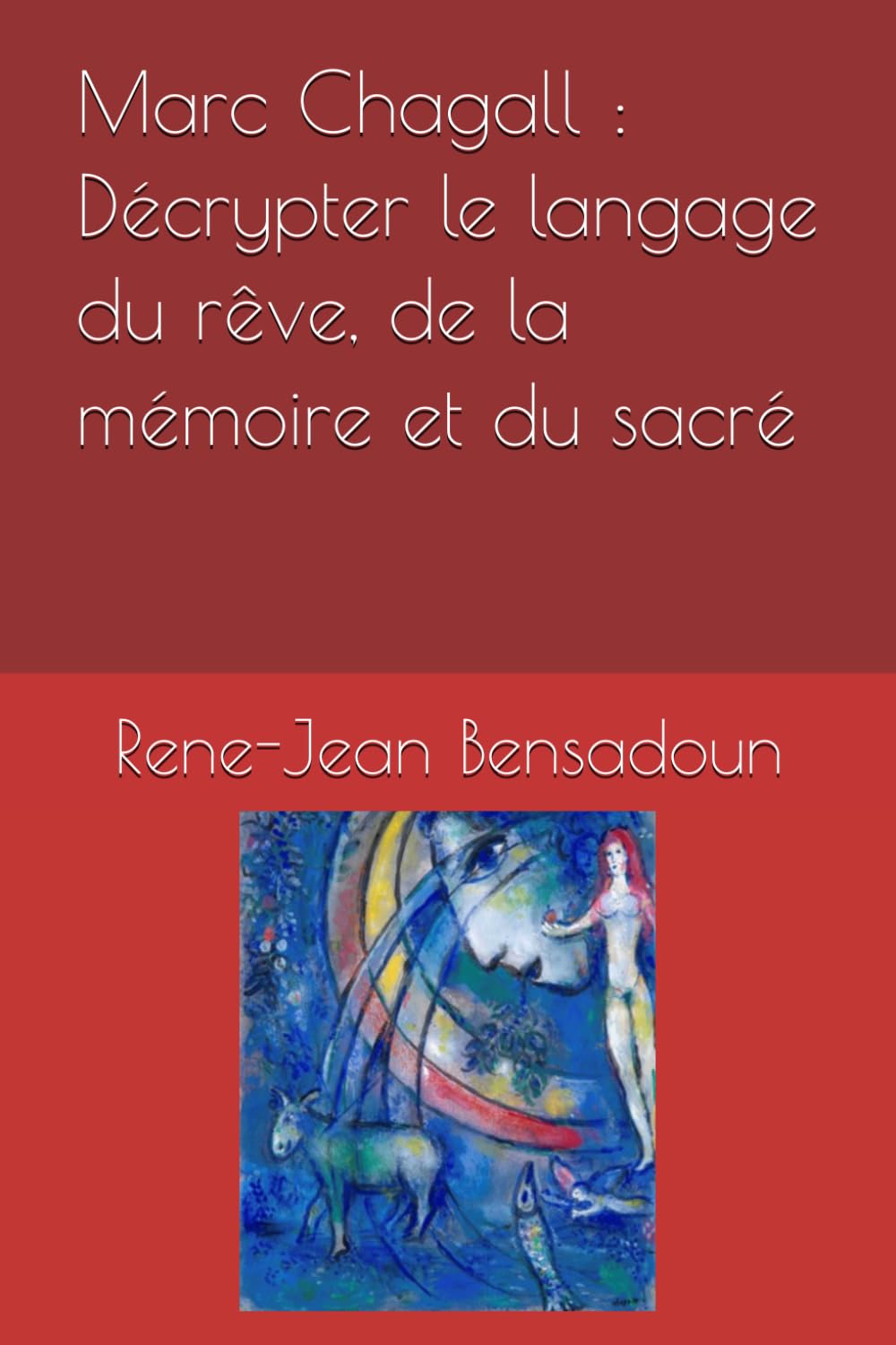 Marc Chagall : Décrypter le langage du rêve, de la mémoire et du sacré