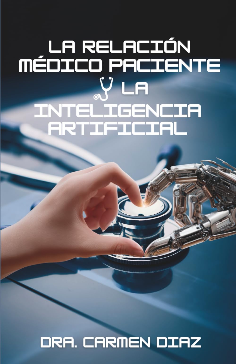 LA RELACIÓN MÉDICO-PACIENTE y LA INTELIGENCIA ARTIFICIAL