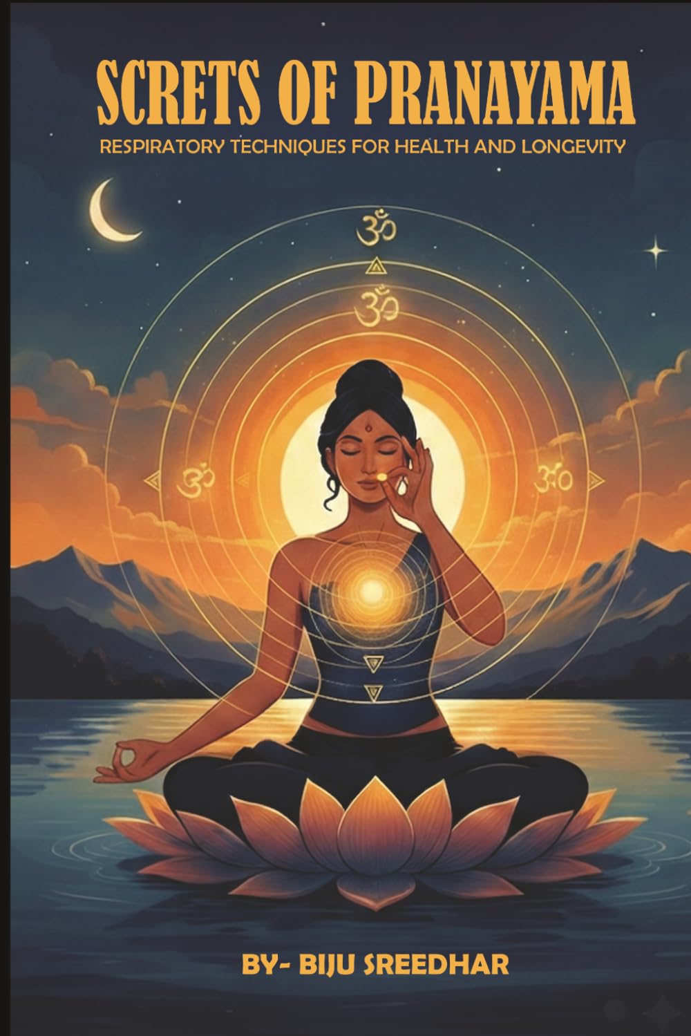 SECRETS OF PRANAYAMA: RESPIRATORY TECHNIQUES FOR HEALTH AND LONGEVITY