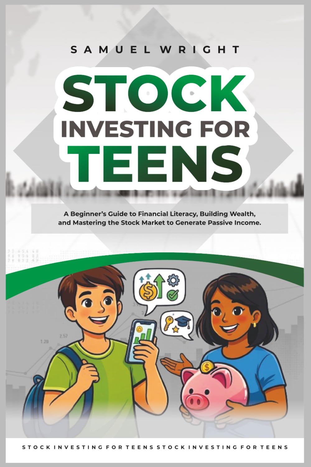 Stock Investing for Teens: A Beginner’s Guide to Financial Literacy, Building Wealth, and Mastering the Stock Market to Generate Passive Income.