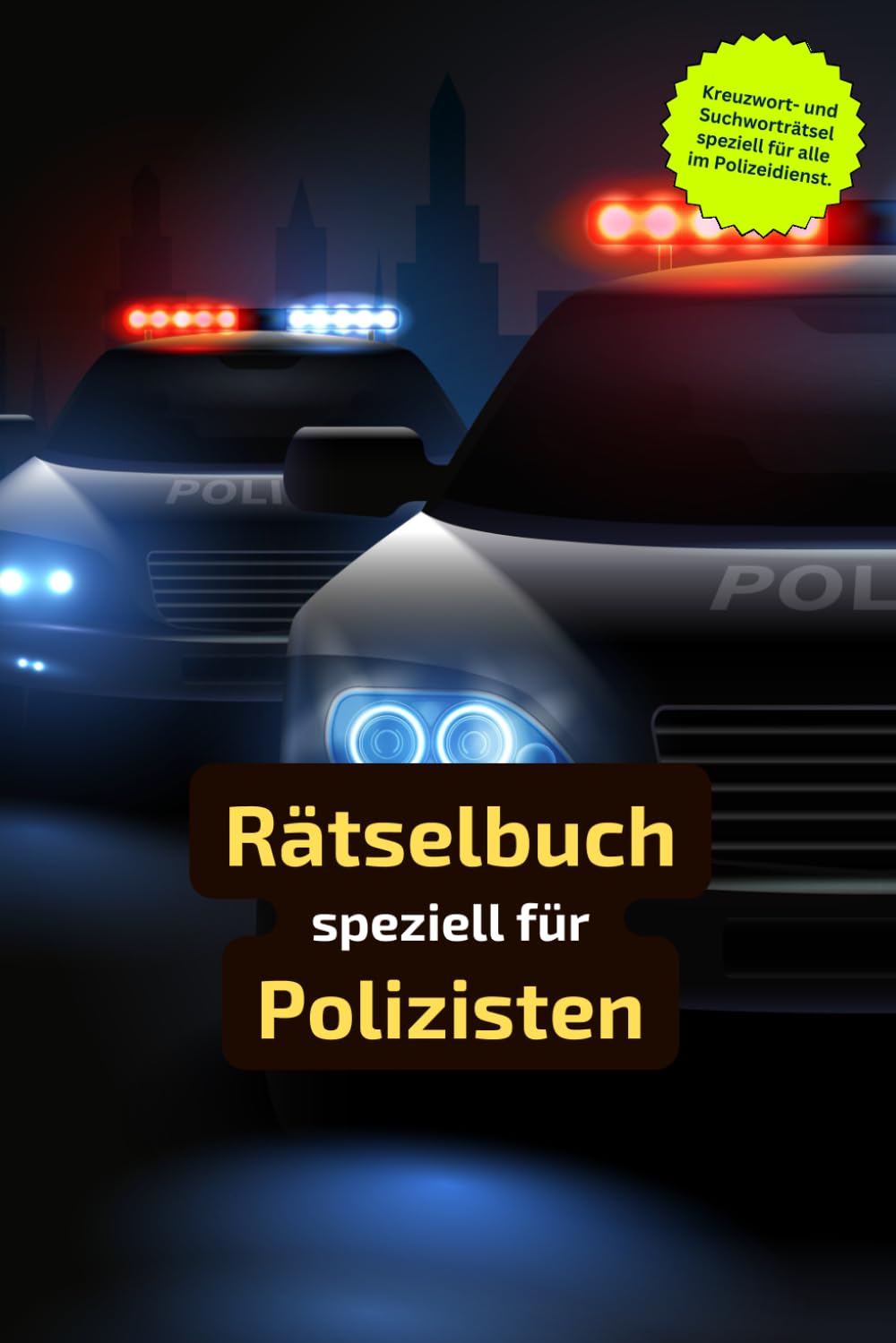 Rätselbuch für Polizisten: Knifflige Fälle und Denksportaufgaben für scharfsinnige Ermittler