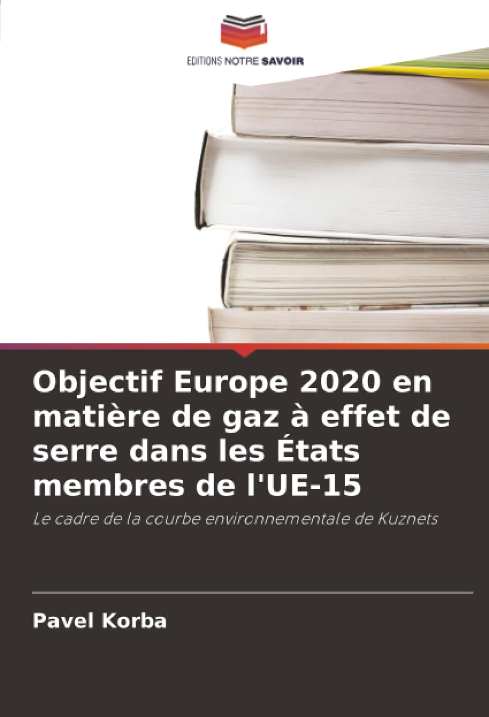 Objectif Europe 2020 en matière de gaz à effet de serre dans les États membres de l'UE-15: Le cadre de la courbe environnementale de Kuznets