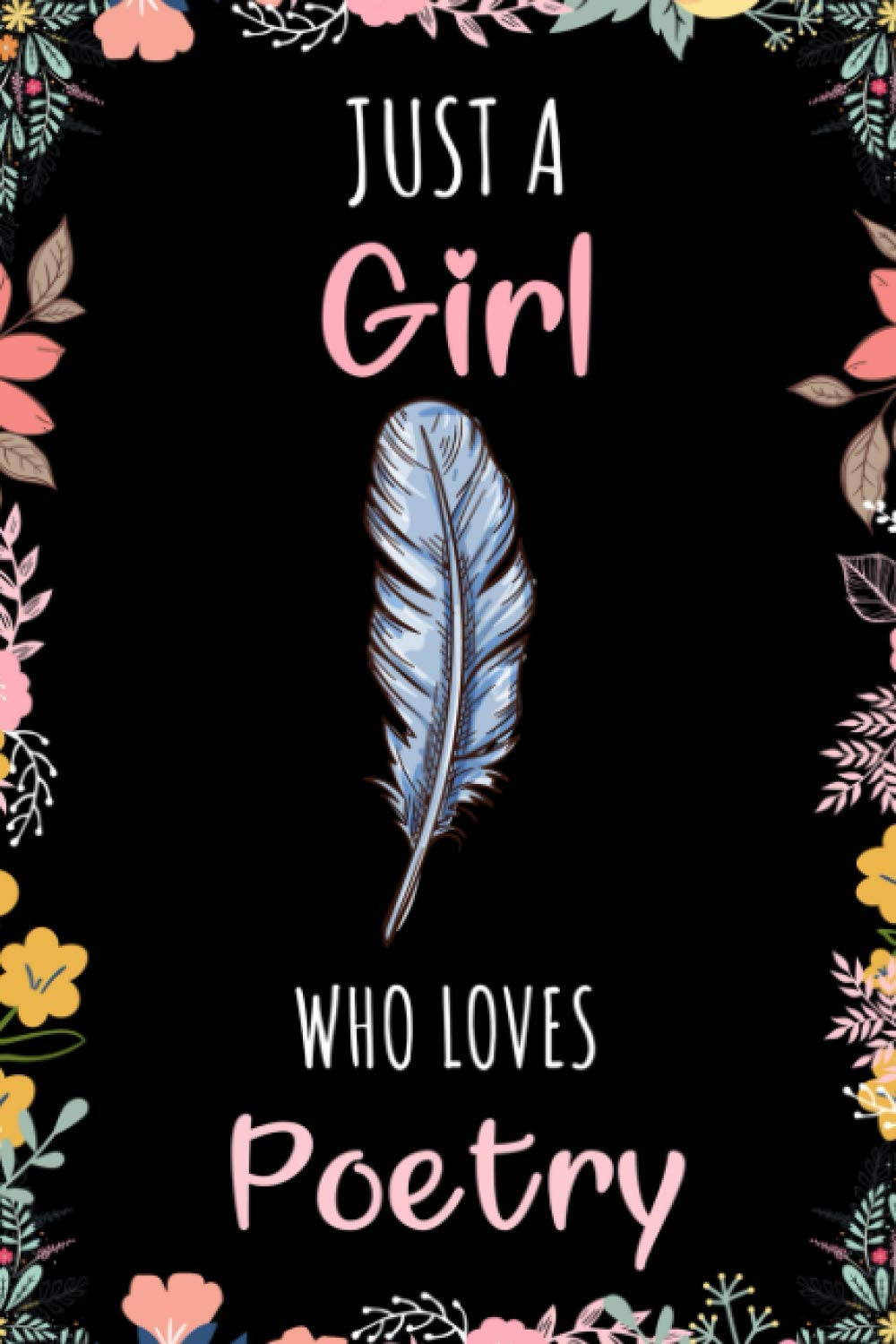 Just A Girl Who Loves Poetry Journal Notebook: Funny Wide Ruled Notebook Gift For Girls Who Loves Poetry
