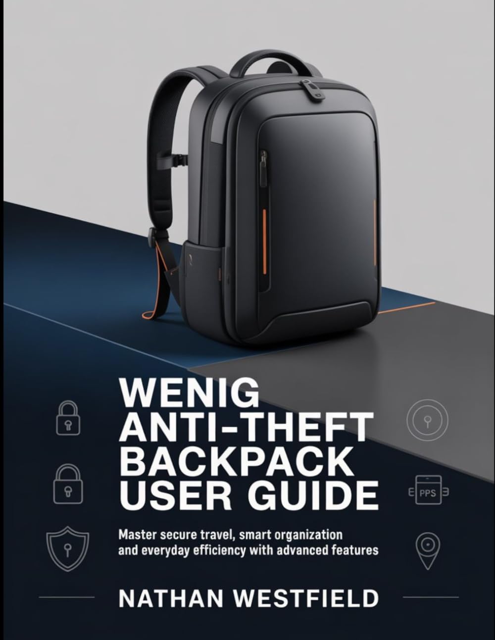 WENIG Anti-Theft Backpack User Guide: Master Secure Travel, Smart Organization And Everyday Efficiency With Advanced Features.
