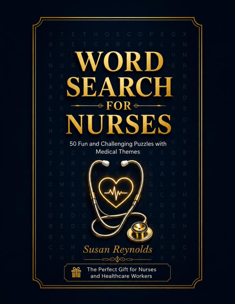 Word Search for Nurses: 50 Fun and Challenging Puzzles with Medical Themes — The Perfect Gift for Nurses and Healthcare Workers