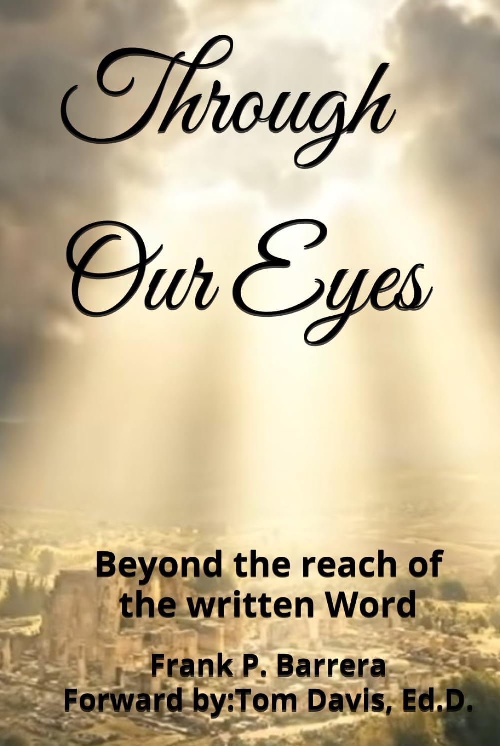 Through Our Eyes: Beyond the reach of the written Word