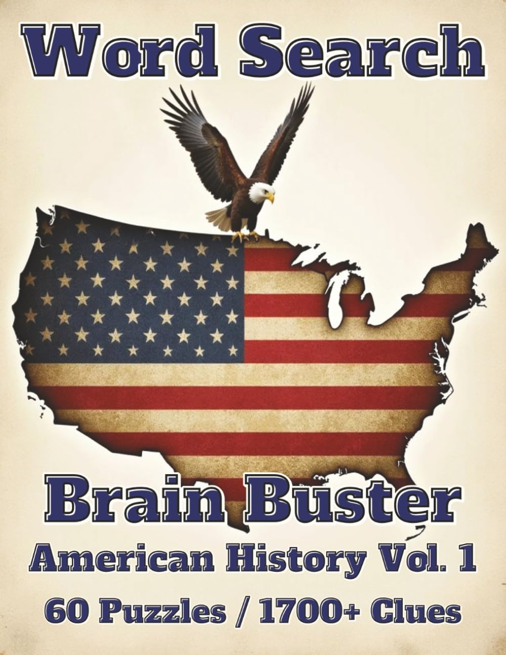 Word Search Brain Buster: American History Vol. I - 60 Puzzles 1700 Clues