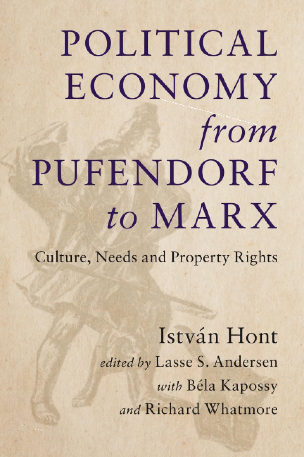 Political Economy from Pufendorf to Marx: Culture, Needs and Property Rights