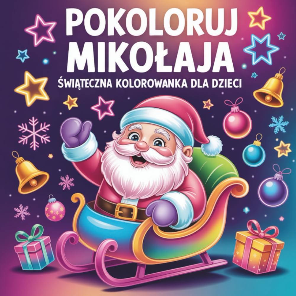 Pokoloruj Mikołaja - Świąteczna Kolorowanka dla Dzieci: Urocze i Magiczne Świąteczne Obrazki do Kolorowania: Choinki, Bałwanki, Renifery, Święty ... | Relaksująca Kolorowanka dla Całej Rodziny