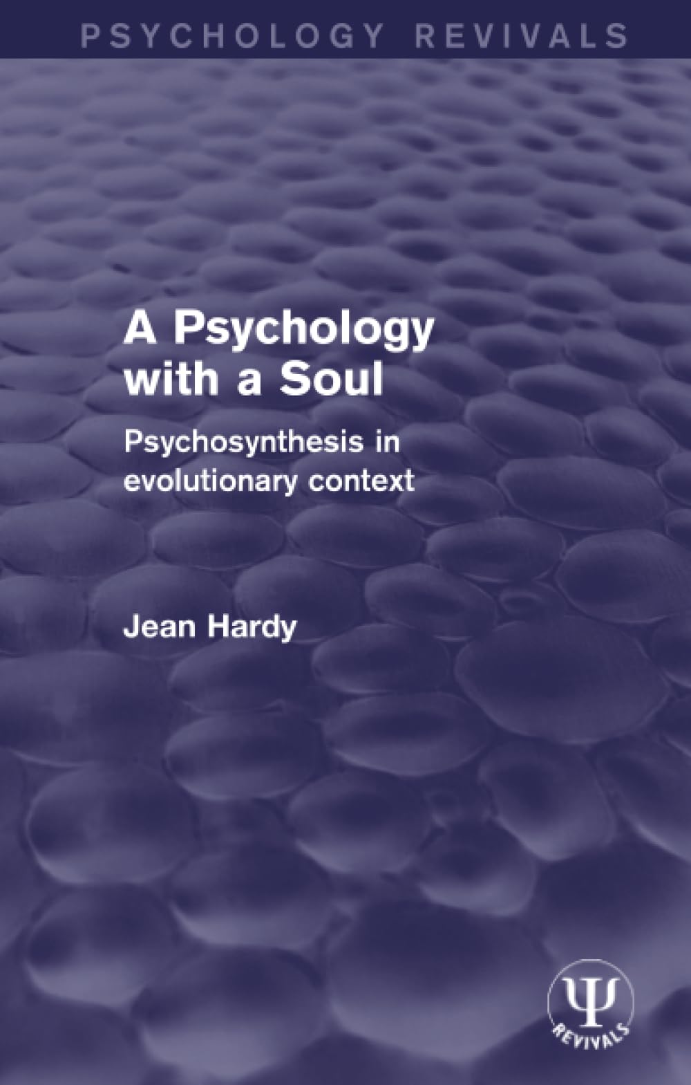 A Psychology with a Soul: Psychosynthesis in Evolutionary Context (Psychology Revivals)
