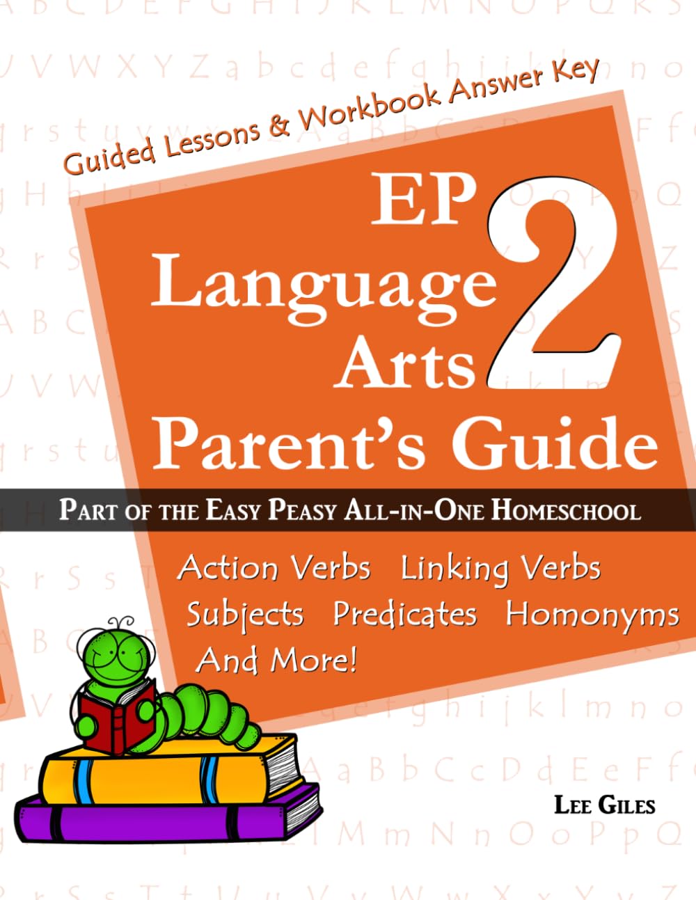 EP Language Arts 2 Parent's Guide: Part of the Easy Peasy All-in-One Homeschool: Volume 2