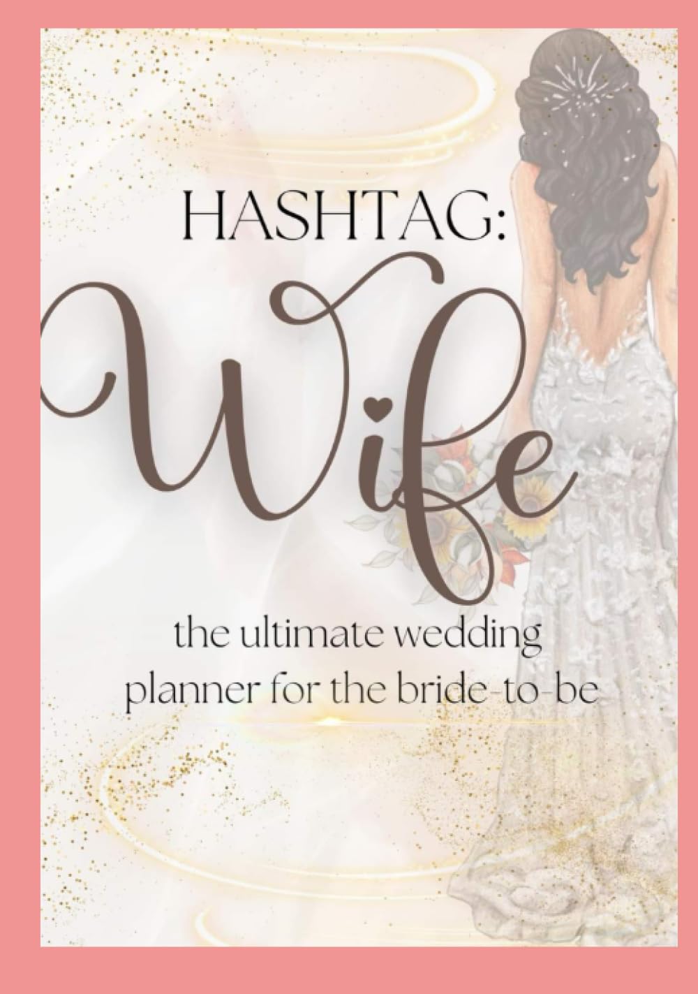 Hashtag: Wife the ultimate wedding planner for the bride to be
