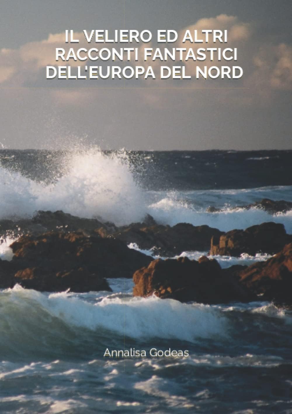 IL VELIERO ED ALTRI RACCONTI FANTASTICI DELL'EUROPA DEL NORD (Italian Edition)