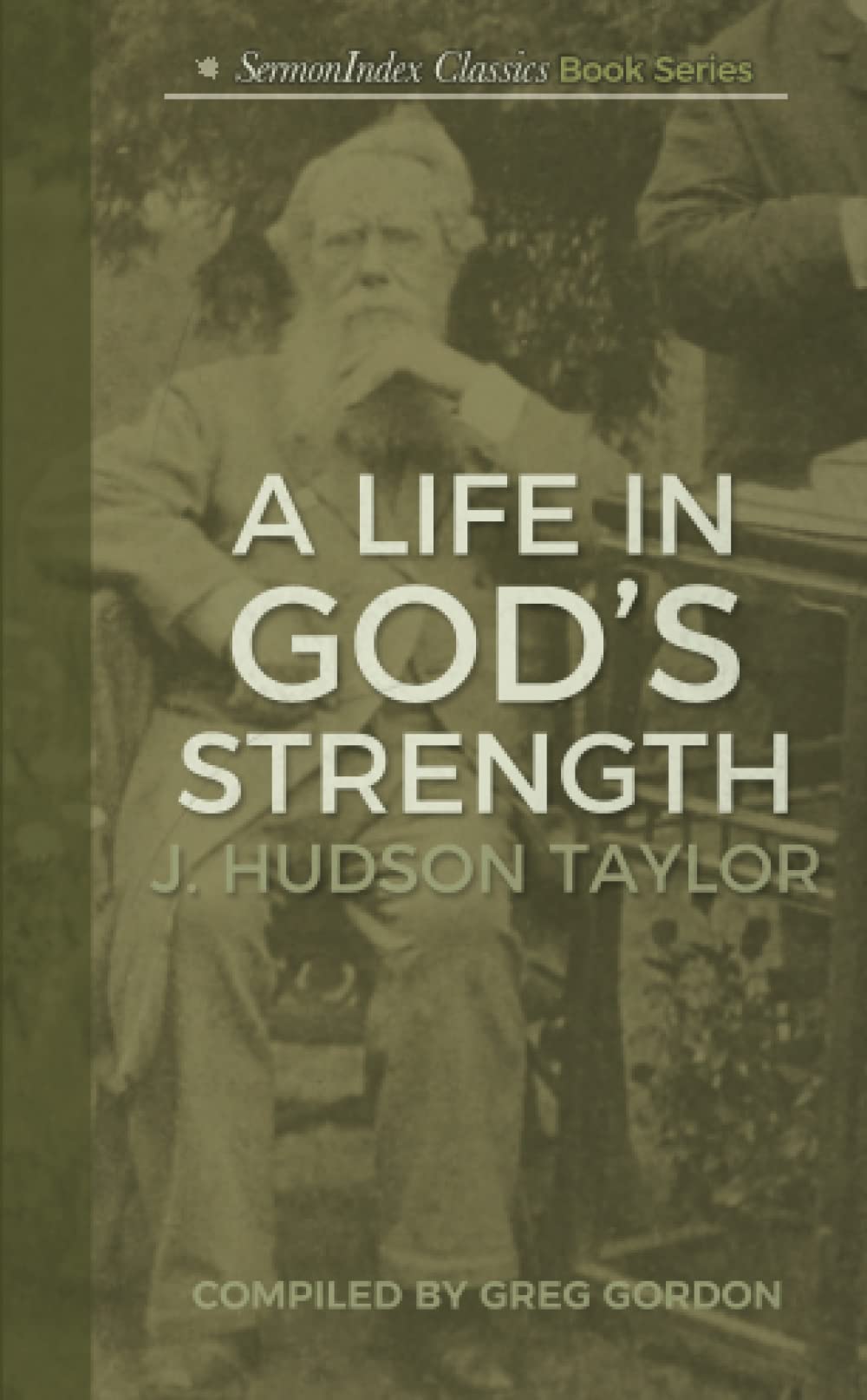 A Life in God's Strength (SermonIndex Classic Book Series)