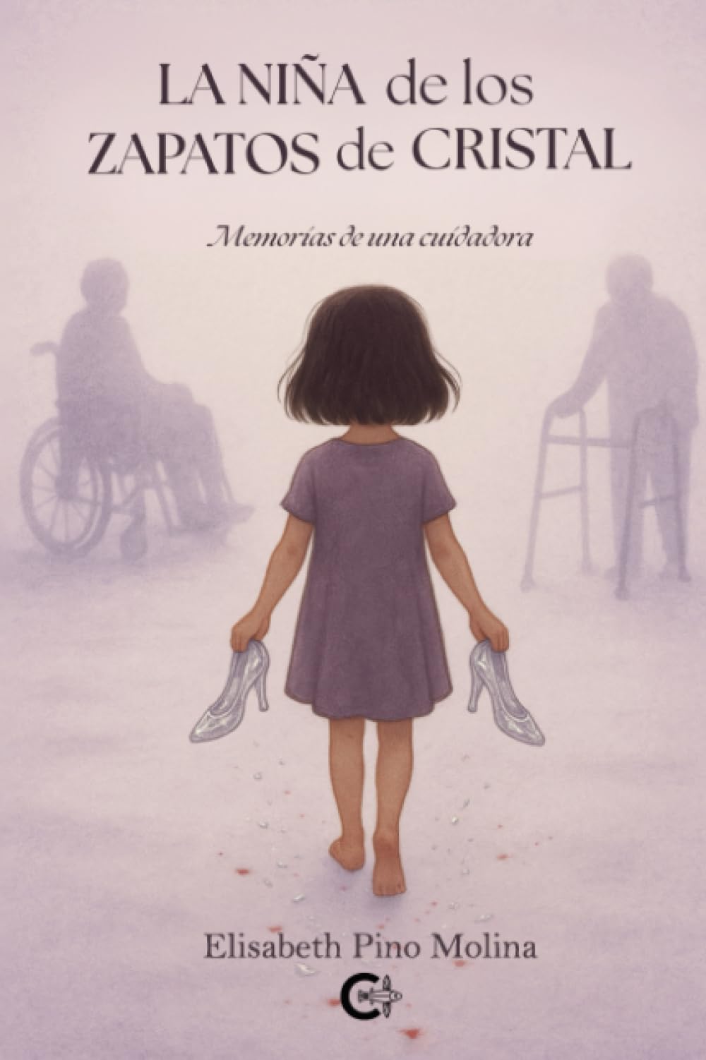 La niña de los zapatos de cristal: Memorias de una cuidadora