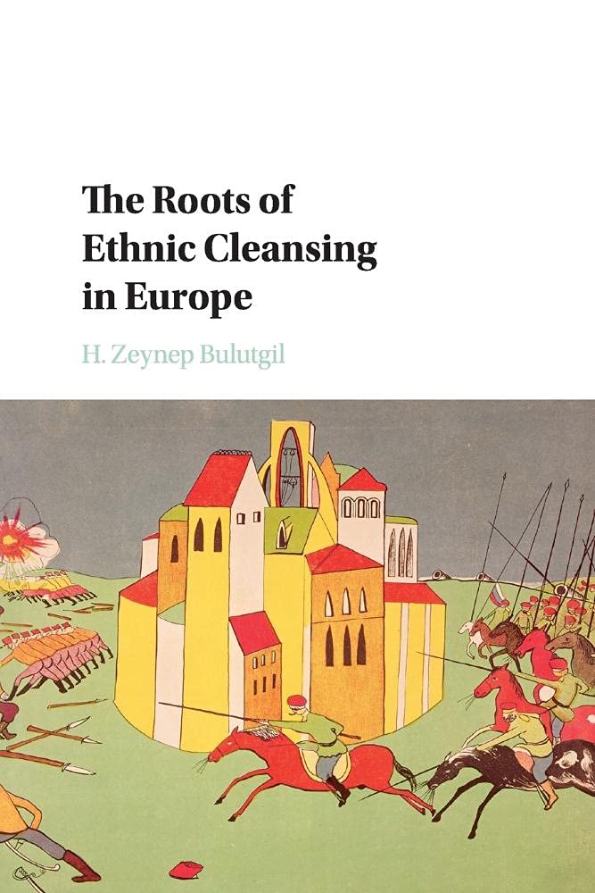 The Roots of Ethnic Cleansing in Europe (Problems of International Politics)