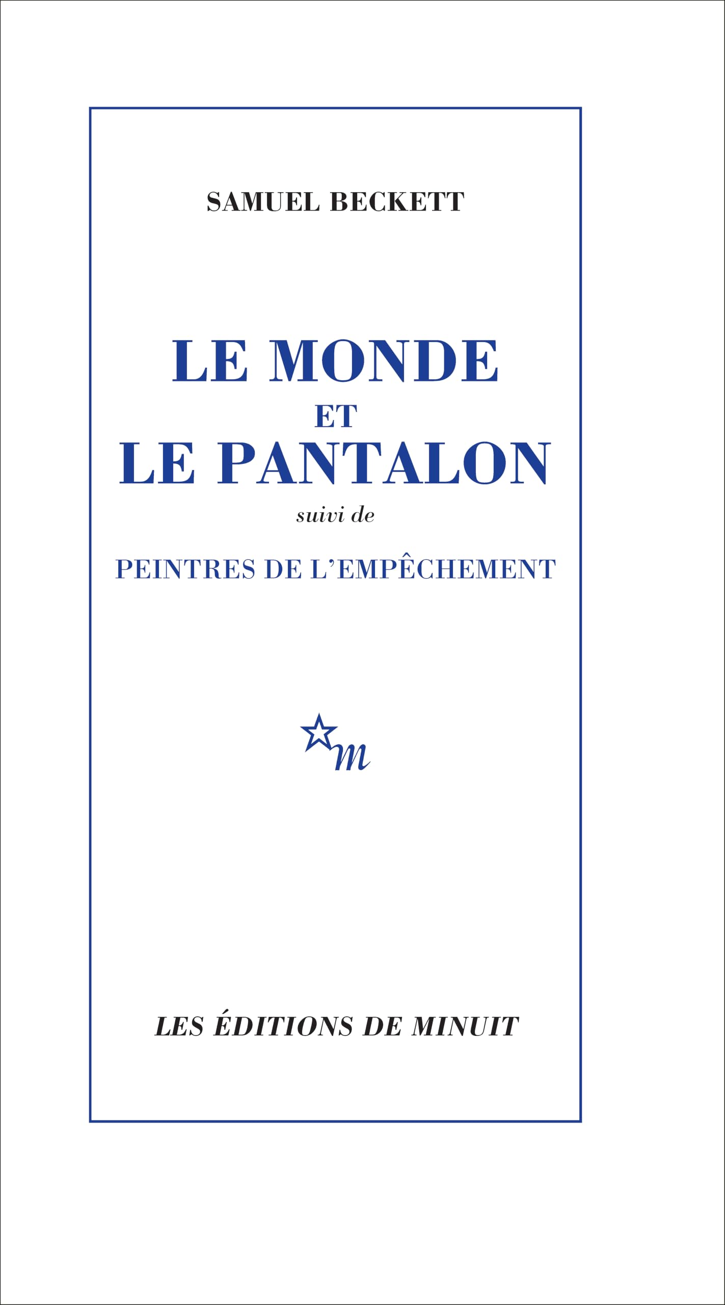 Le Monde Et Le Pantalon: suivi de Peintres de l'empêchement (Minuit)