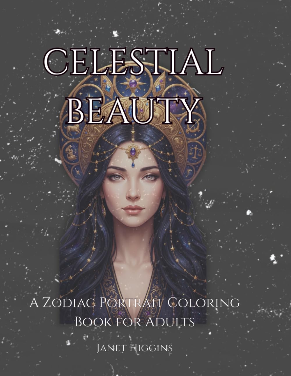 Celestial Beauty: A Zodiac Portrait Coloring Book for Adults, Featuring 50 Intricate Illustrations of Astrological Goddesses for Mindfulness and Relaxation