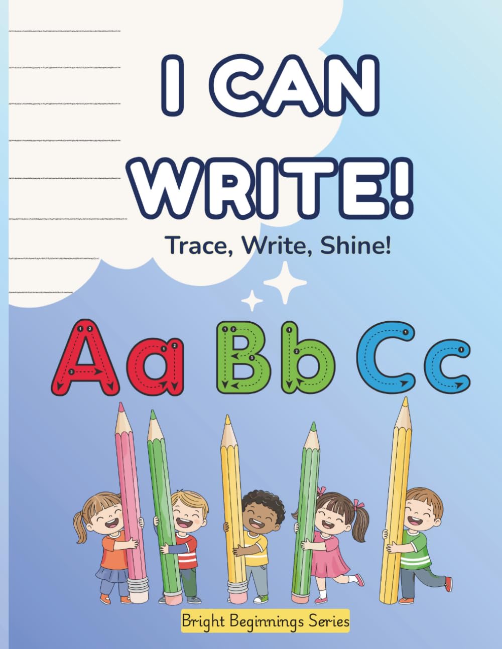 I Can Write!: A Preschool Handwriting Workbook for Kids Ages 3–6 | Alphabet Tracing, Pre-Writing Practice & Fine Motor Skills