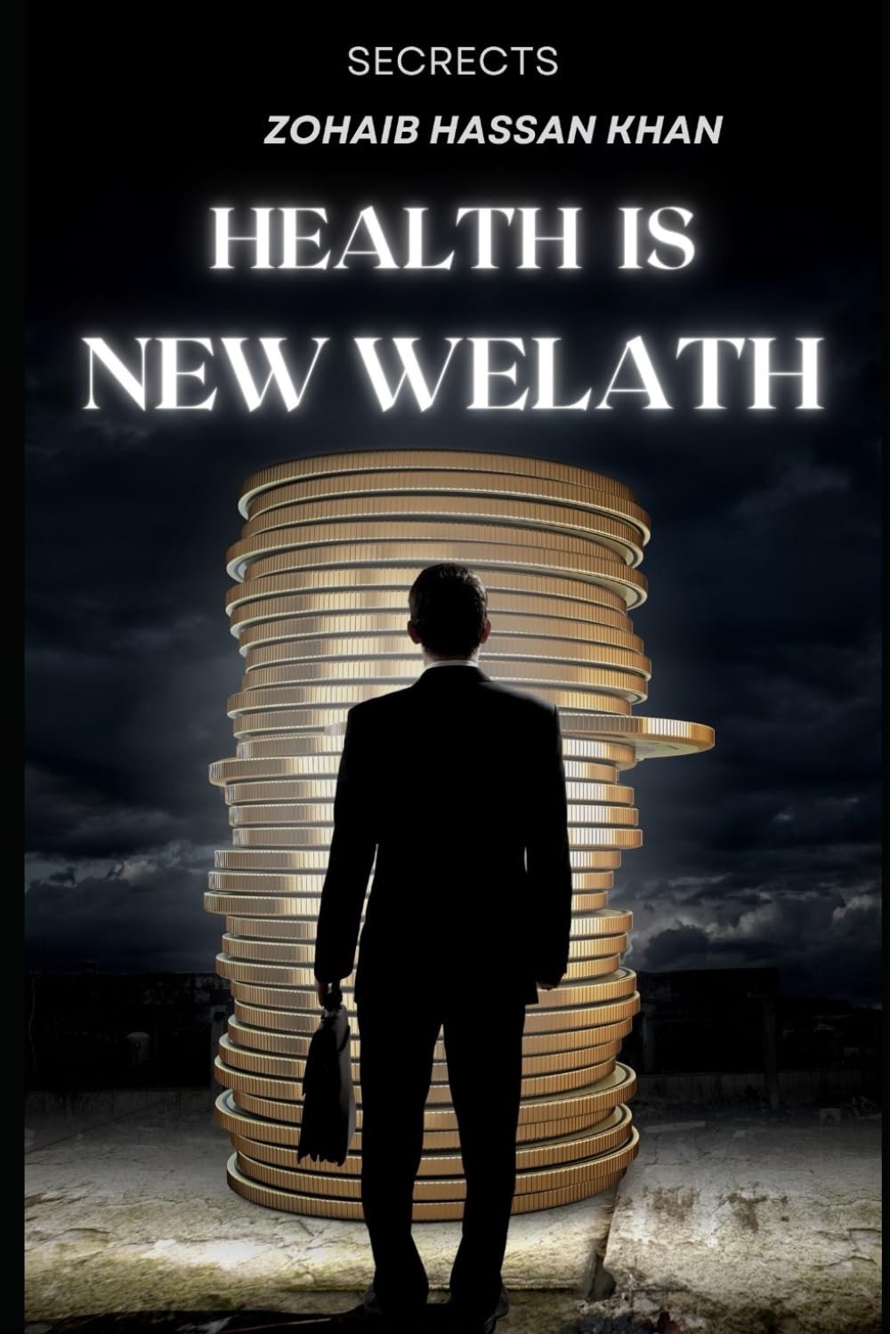 Health Is New Wealth Secrects Of Healthy Life: Maintain Healthy Life The Path to Vitality