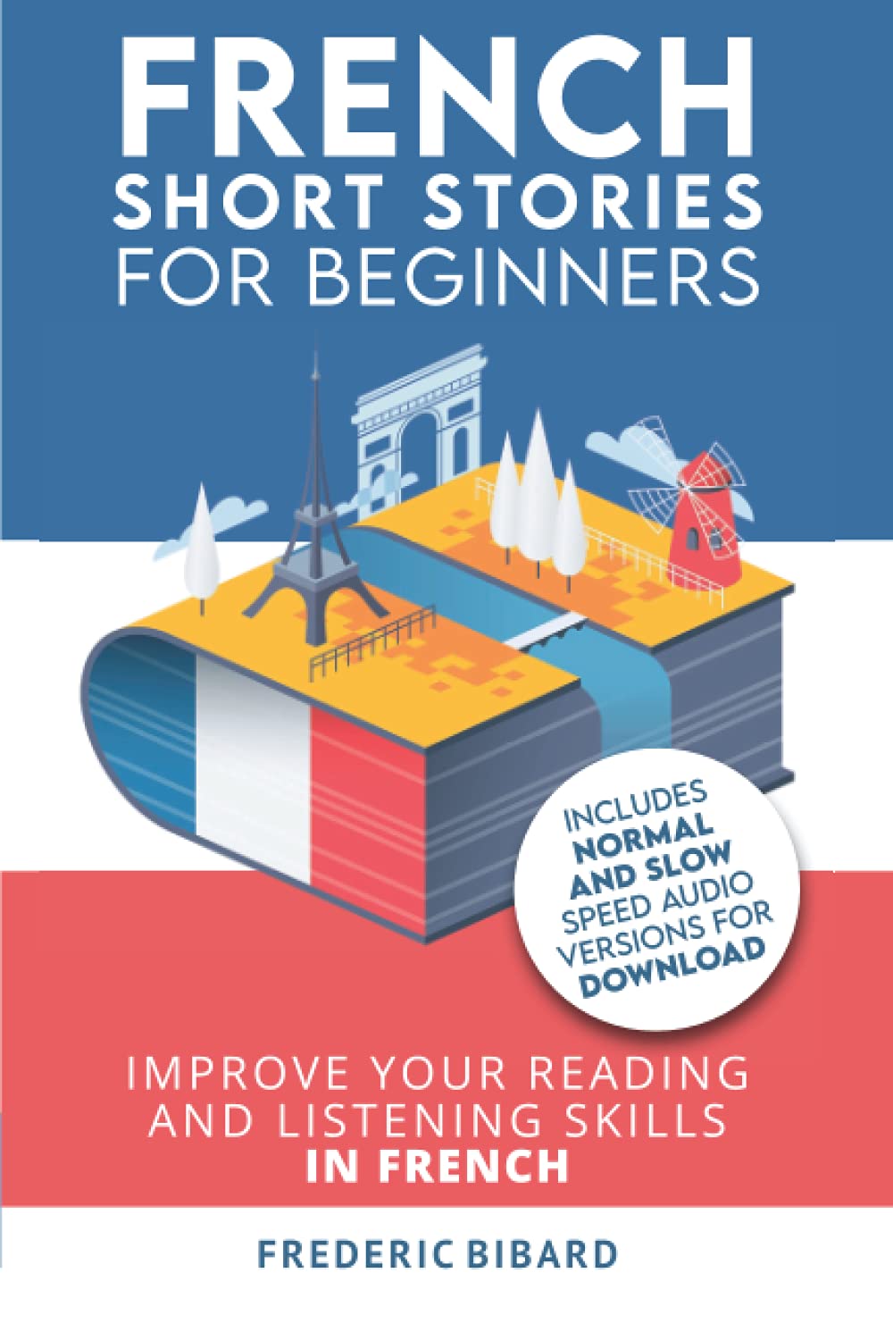 French: Short Stories for Beginners + Audio Download: Improve your reading and listening skills in French (Easy French Beginner Stories)
