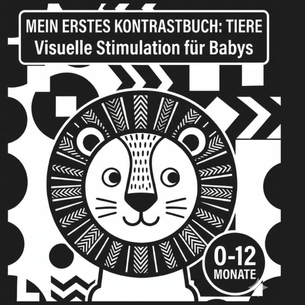Mein erstes Kontrastbuch: Tiere: Schwarz-Weiß Babybuch für Neugeborene – Visuelle Stimulation zur Förderung der Entwicklung (0-12 Monate)