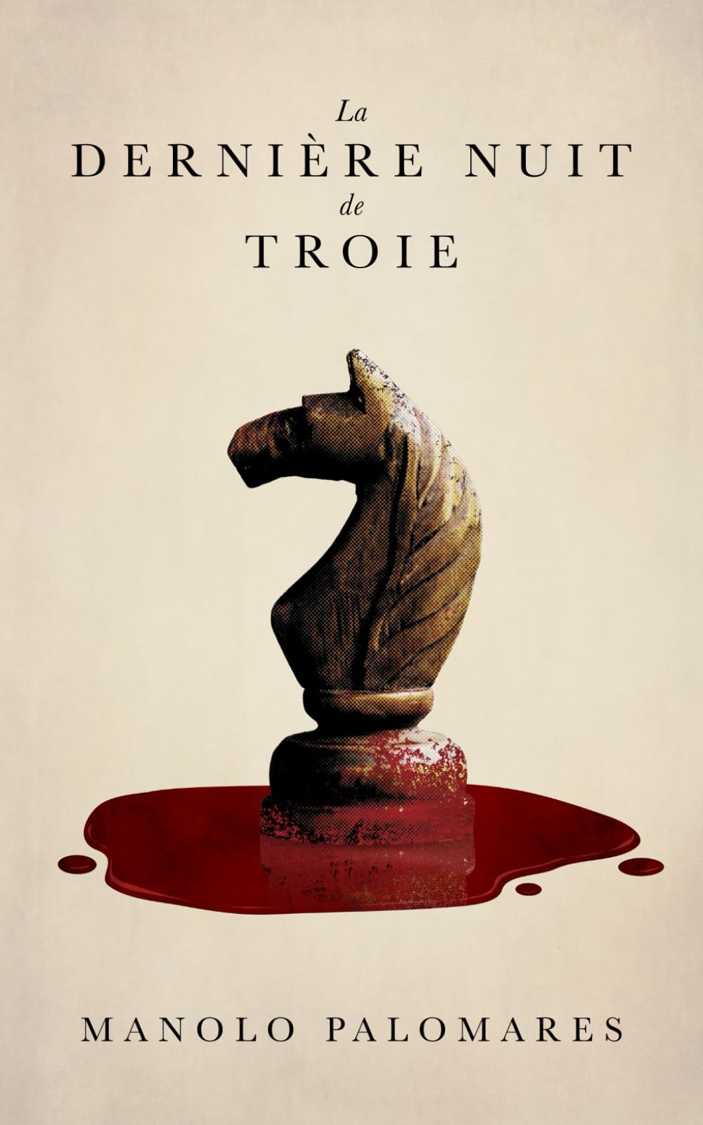La dernière nuit de Troie: Ulysse et le piège du Cheval. Roman historique