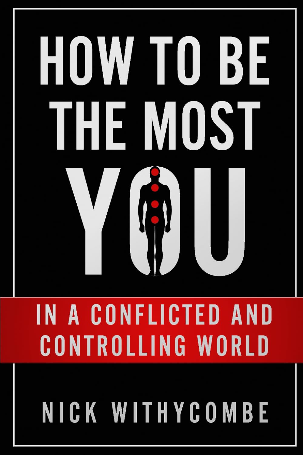 How To Be The Most You (In a Conflicted and Controlling World)