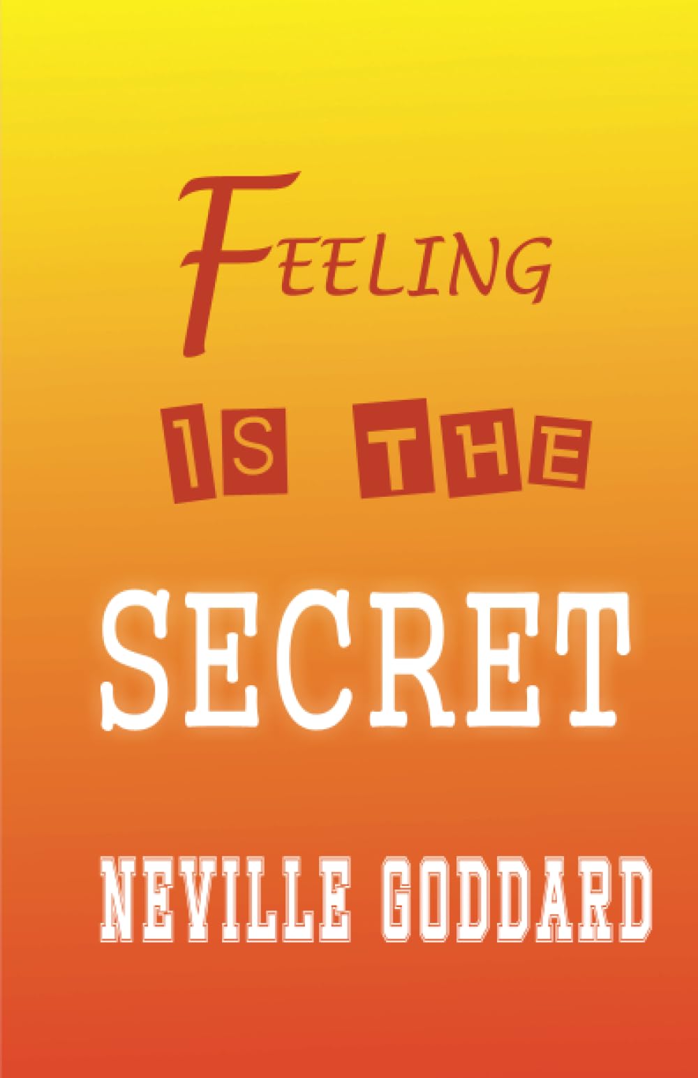 Feeling is the Secret  もう君はそこにいる! Feeling is the Secret もう君はそこにいる! 思いどおりに