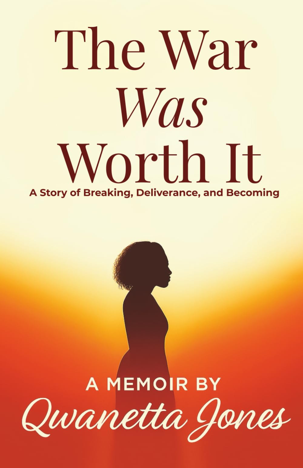 The War Was Worth It: A Story of Breaking, Deliverance, and Becoming