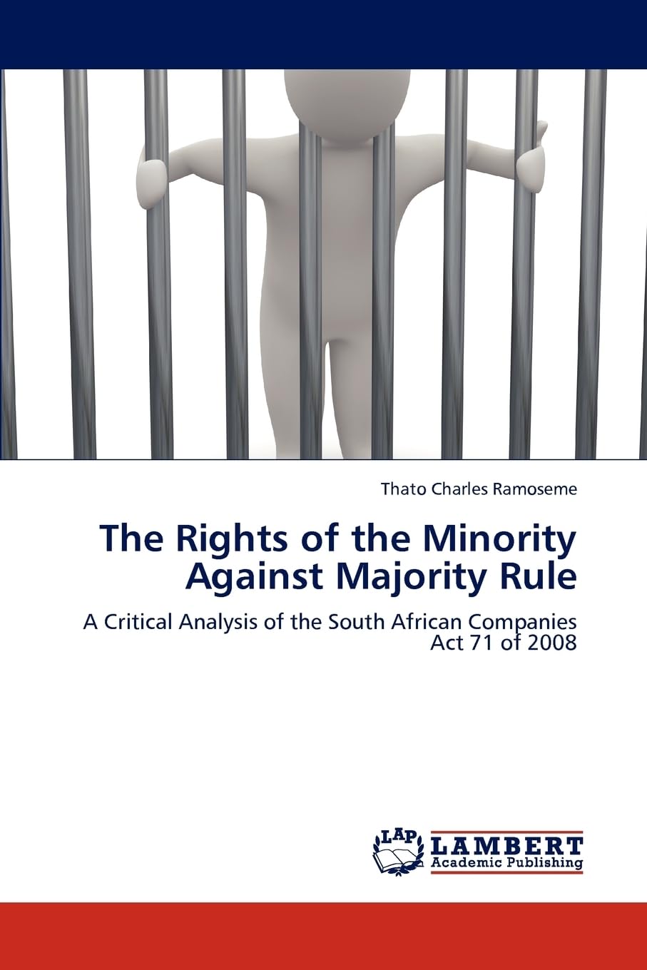 The Rights of the Minority Against Majority Rule: A Critical Analysis of the South African Companies Act 71 of 2008