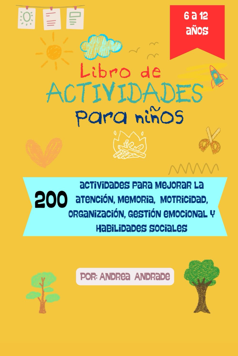 Libro de actividades para niños: 200 actividades para mejorar la atención, memoria, motricidad, organización, gestión emocional y habilidades sociales.