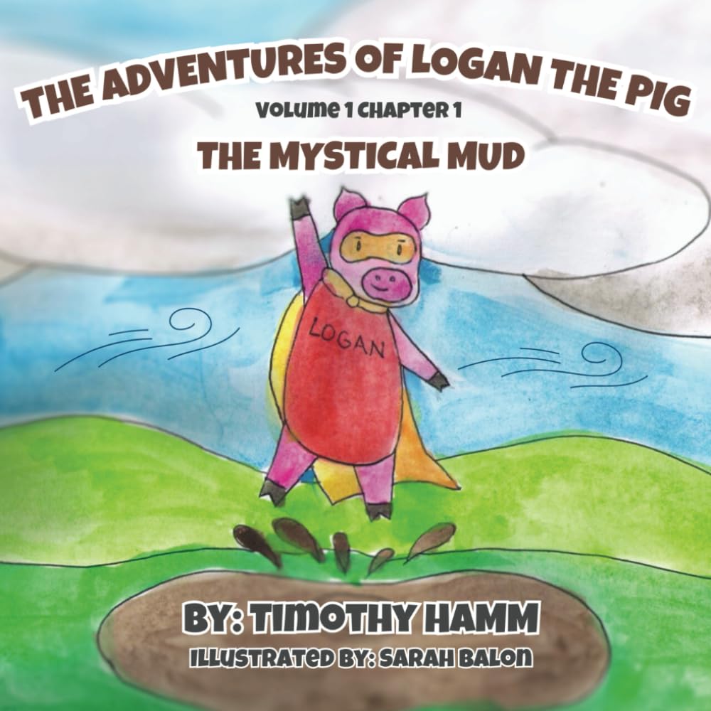 The Adventures of Logan the Pig: Volume 1 Chapter 1 The Mystical Mud